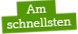 Am schnellsten